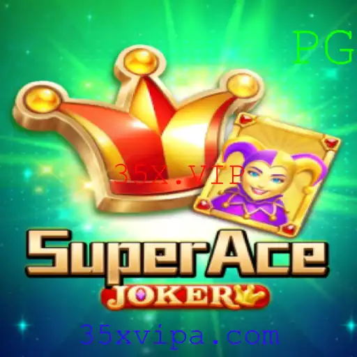 Descubra o Mundo Empolgante do Jogo SuperAceJoker com a Palavra-chave 35X.VIP